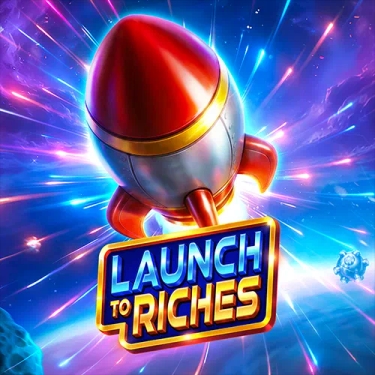 Launch To Riches Launch To Riches